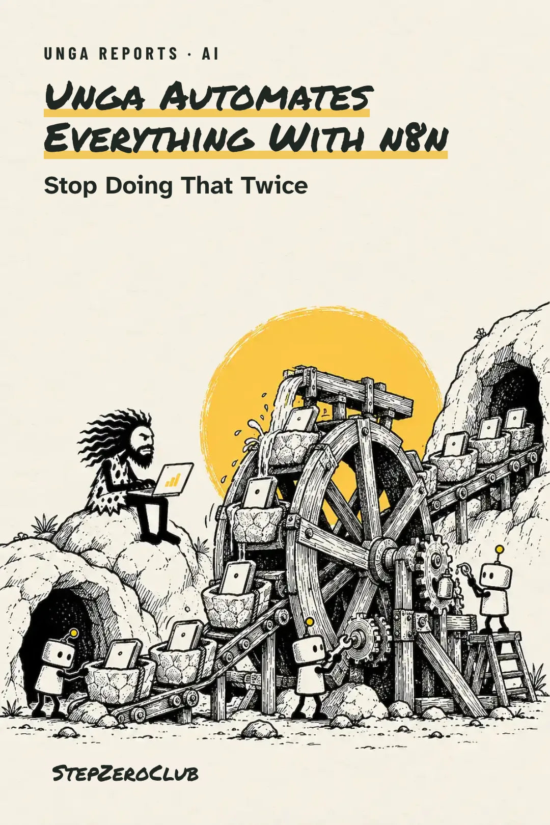 Unga Automates Everything With n8n — illustrated Unga Report cover about mapping, testing and checking a repeatable workflow.