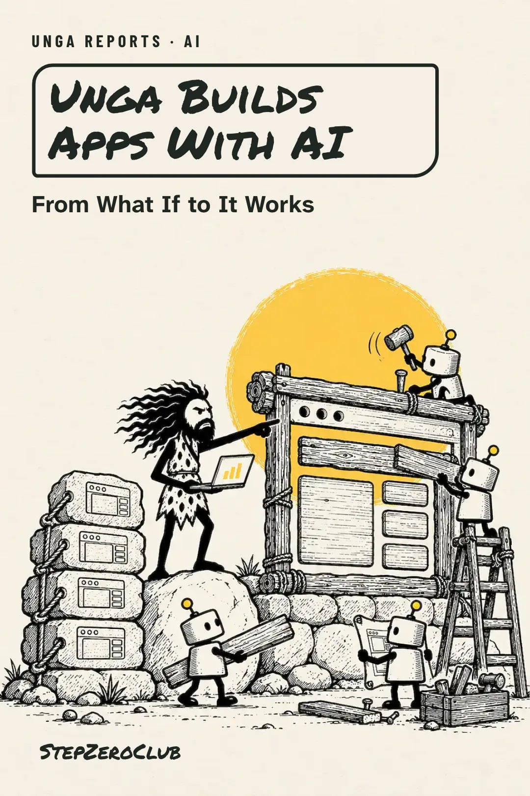 Unga Builds Apps With AI — illustrated Unga Report cover about building, checking and saving a small app.